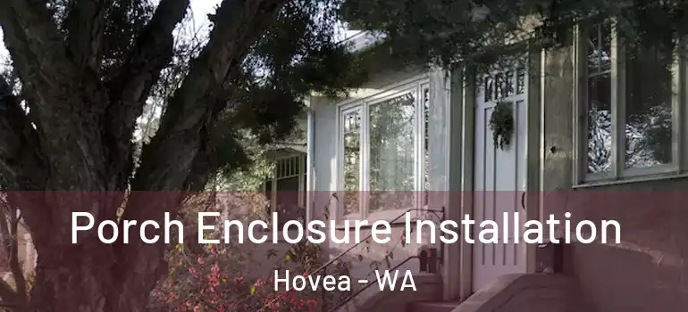 Porch Enclosure Installation Hovea - WA
