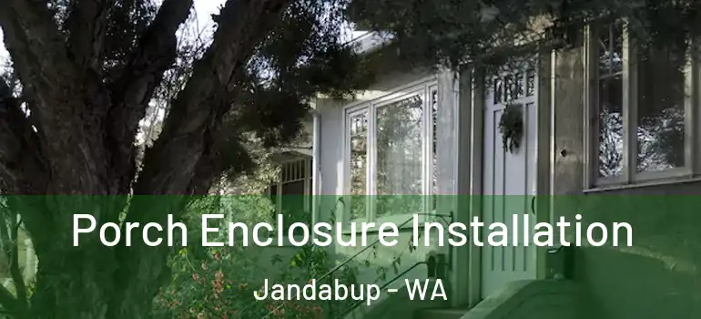 Porch Enclosure Installation Jandabup - WA