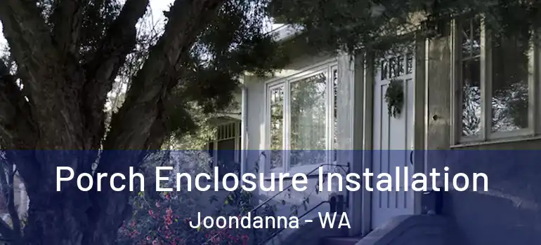 Porch Enclosure Installation Joondanna - WA