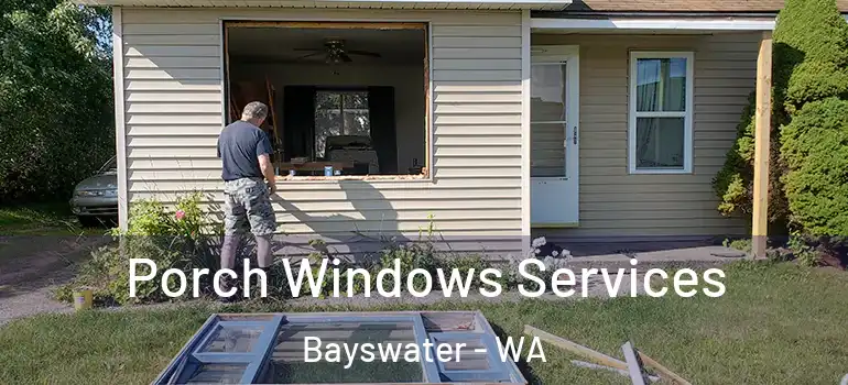 Porch Windows Services Bayswater - WA