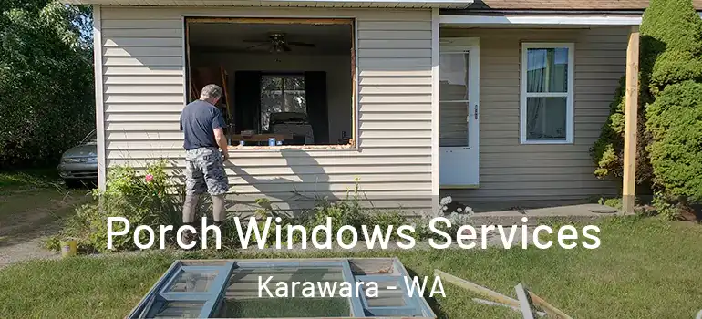Porch Windows Services Karawara - WA