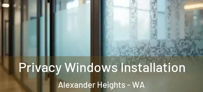 Privacy Windows Installation Alexander Heights - WA