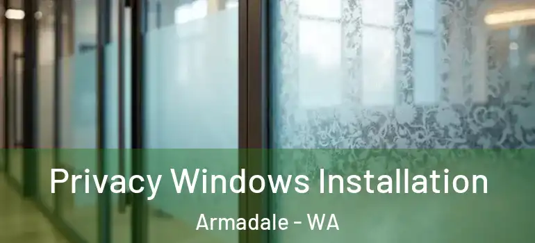 Privacy Windows Installation Armadale - WA