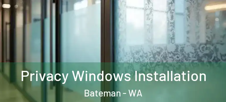 Privacy Windows Installation Bateman - WA