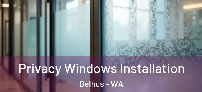 Privacy Windows Installation Belhus - WA