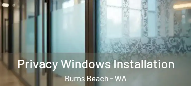 Privacy Windows Installation Burns Beach - WA