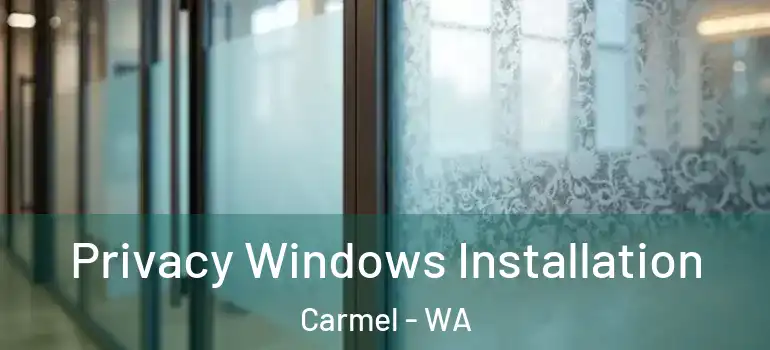 Privacy Windows Installation Carmel - WA