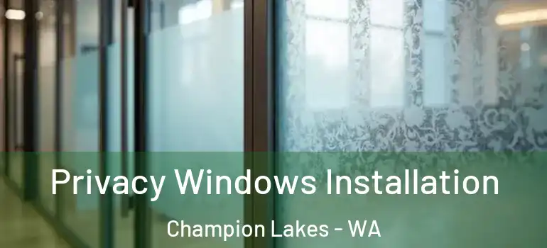  Privacy Windows Installation Champion Lakes - WA