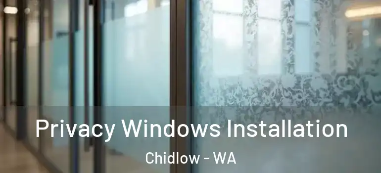 Privacy Windows Installation Chidlow - WA