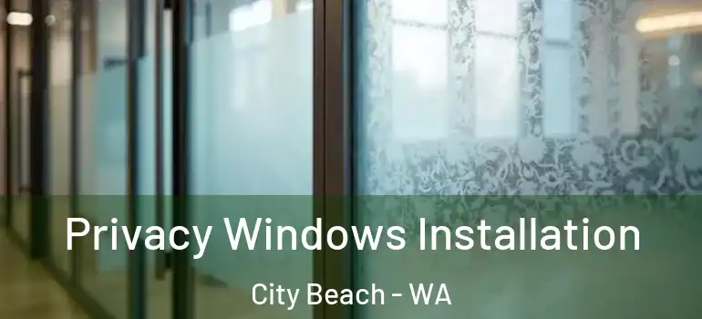  Privacy Windows Installation City Beach - WA