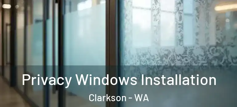 Privacy Windows Installation Clarkson - WA