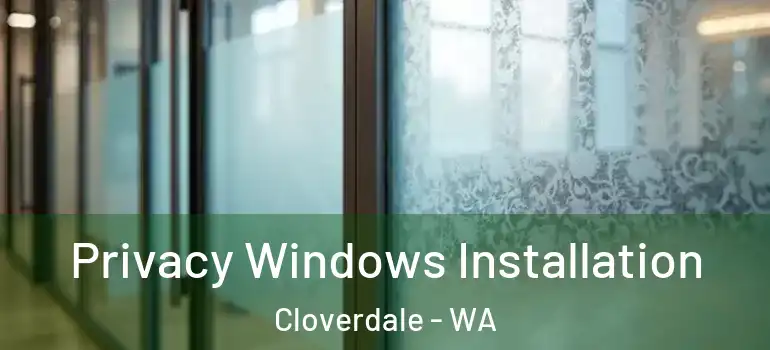 Privacy Windows Installation Cloverdale - WA