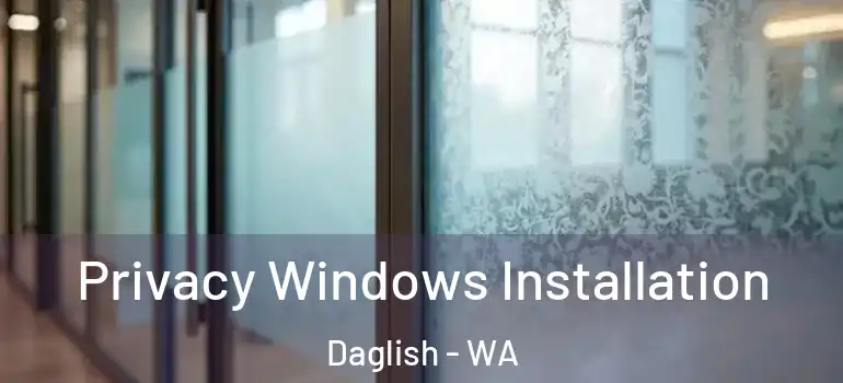 Privacy Windows Installation Daglish - WA