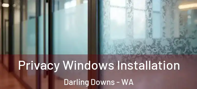  Privacy Windows Installation Darling Downs - WA
