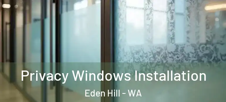  Privacy Windows Installation Eden Hill - WA