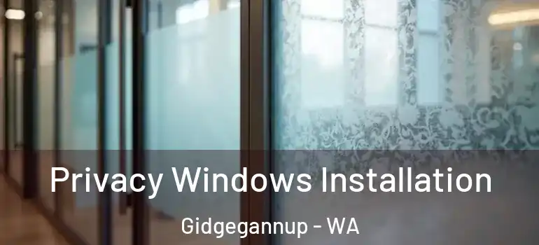 Privacy Windows Installation Gidgegannup - WA