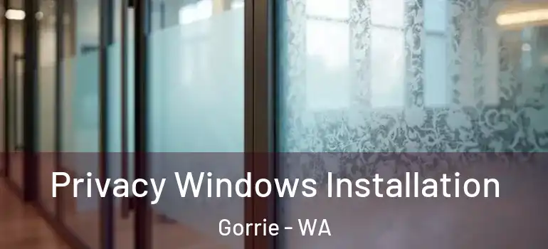 Privacy Windows Installation Gorrie - WA