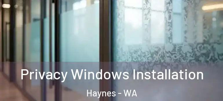 Privacy Windows Installation Haynes - WA