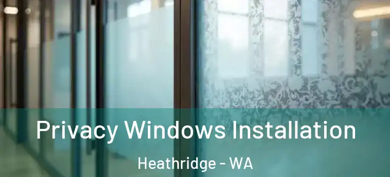 Privacy Windows Installation Heathridge - WA