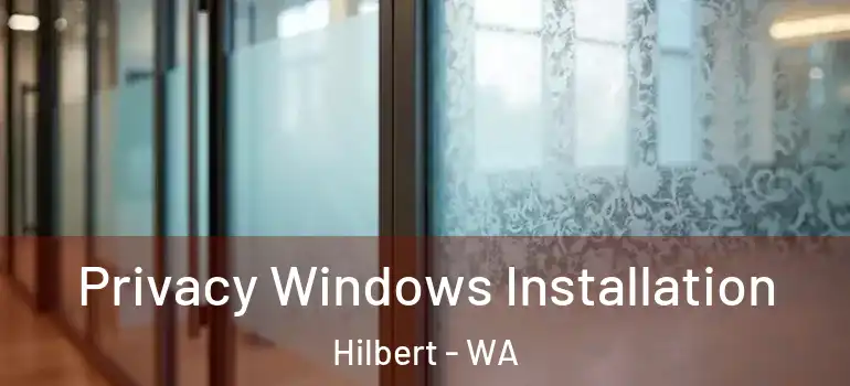 Privacy Windows Installation Hilbert - WA