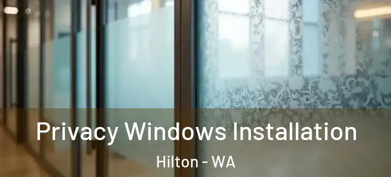 Privacy Windows Installation Hilton - WA