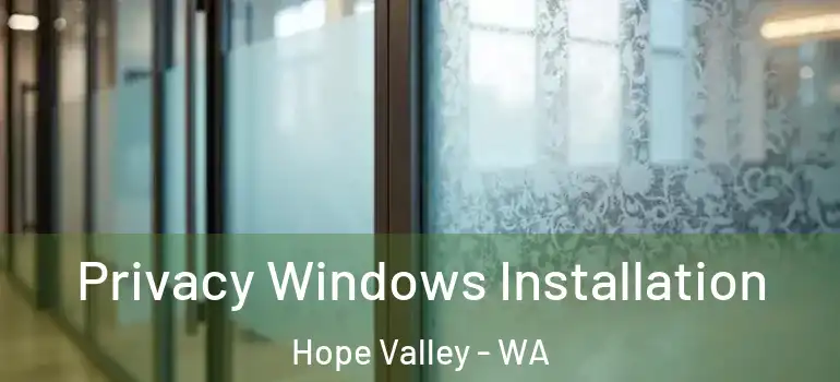  Privacy Windows Installation Hope Valley - WA