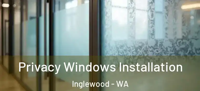 Privacy Windows Installation Inglewood - WA