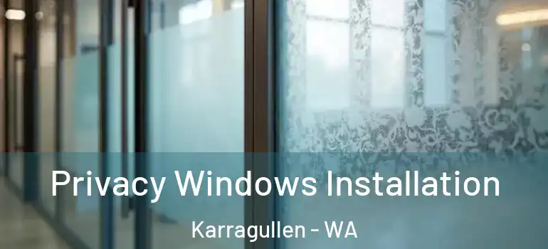 Privacy Windows Installation Karragullen - WA