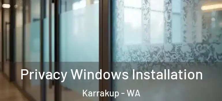 Privacy Windows Installation Karrakup - WA