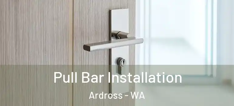  Pull Bar Installation Ardross - WA