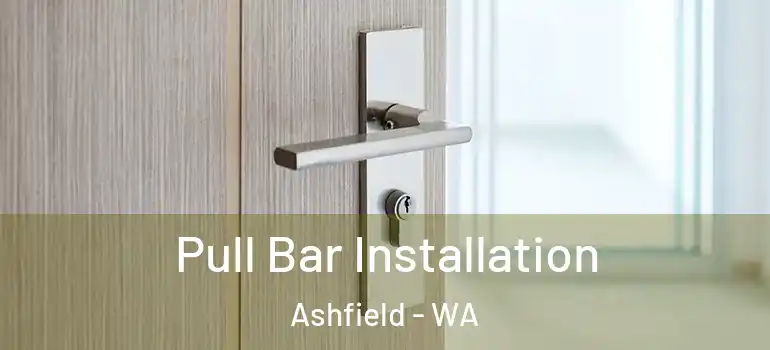 Pull Bar Installation Ashfield - WA
