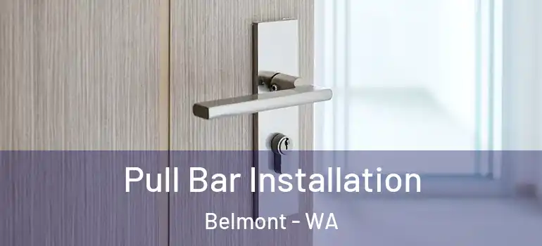  Pull Bar Installation Belmont - WA