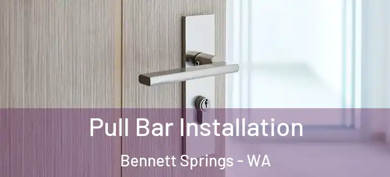 Pull Bar Installation Bennett Springs - WA