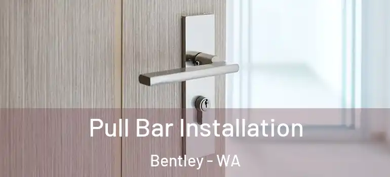 Pull Bar Installation Bentley - WA