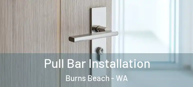 Pull Bar Installation Burns Beach - WA