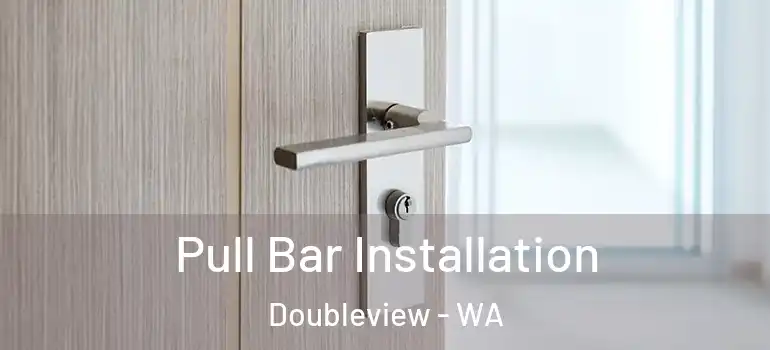 Pull Bar Installation Doubleview - WA