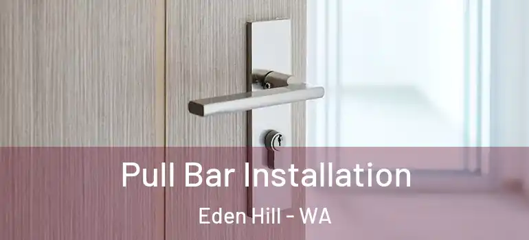 Pull Bar Installation Eden Hill - WA