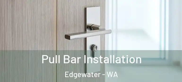 Pull Bar Installation Edgewater - WA