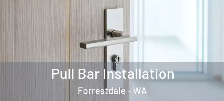 Pull Bar Installation Forrestdale - WA