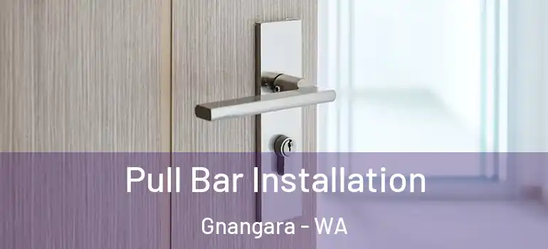 Pull Bar Installation Gnangara - WA