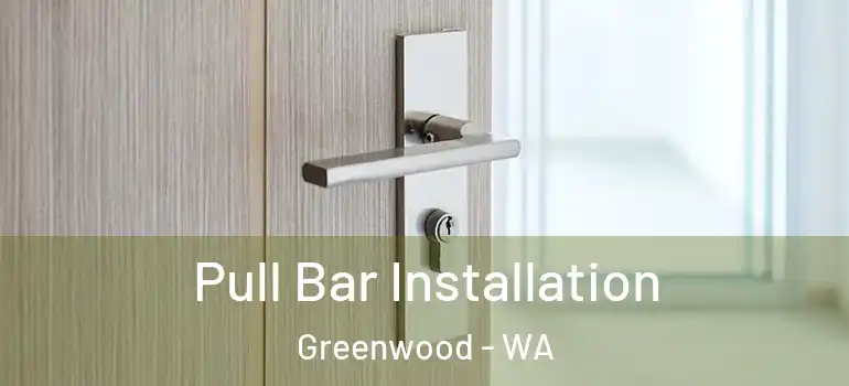 Pull Bar Installation Greenwood - WA