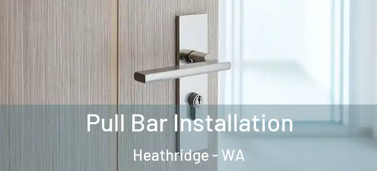 Pull Bar Installation Heathridge - WA