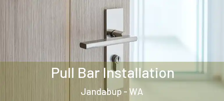 Pull Bar Installation Jandabup - WA