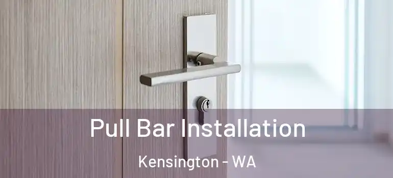 Pull Bar Installation Kensington - WA