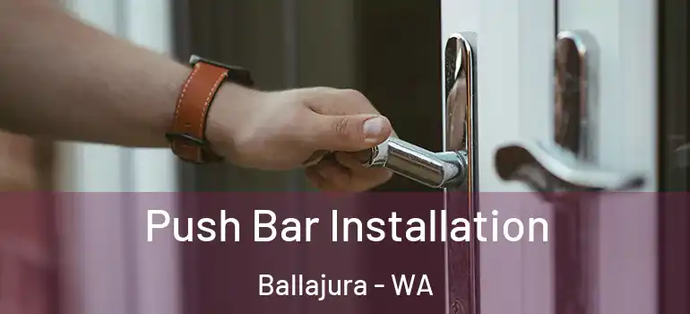  Push Bar Installation Ballajura - WA