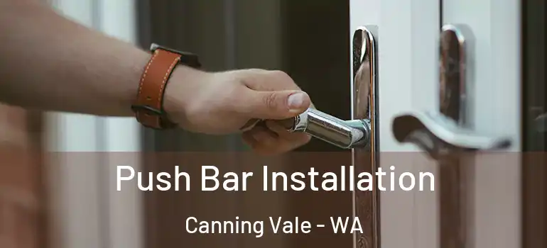  Push Bar Installation Canning Vale - WA