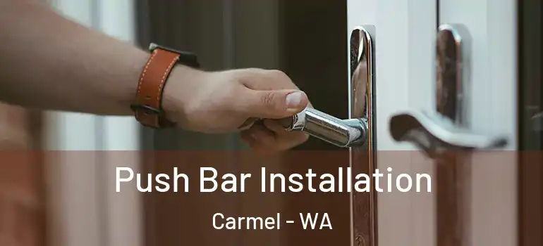 Push Bar Installation Carmel - WA