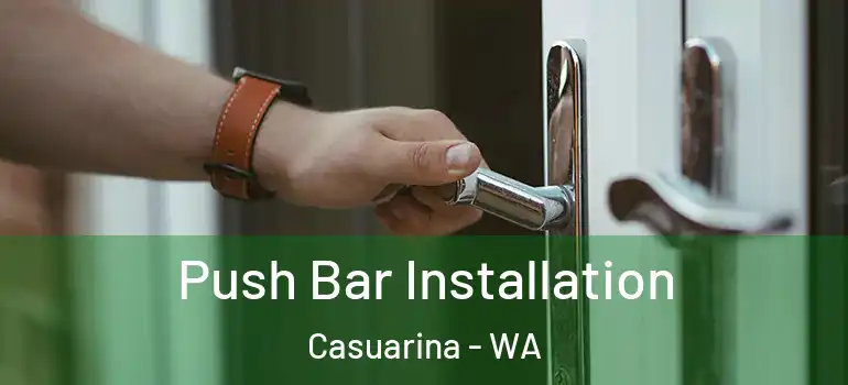 Push Bar Installation Casuarina - WA