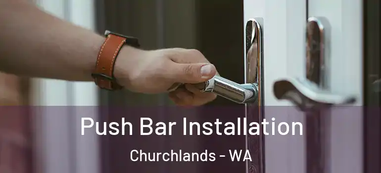 Push Bar Installation Churchlands - WA