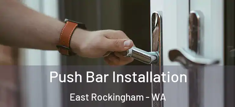  Push Bar Installation East Rockingham - WA